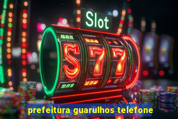 prefeitura guarulhos telefone